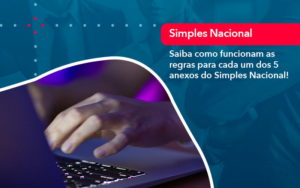 Entenda O Que Sao Os Anexos Do Simples Nacional 1 - Contabilidade em Vitória da Conquista - BA | Nord Contabilidade