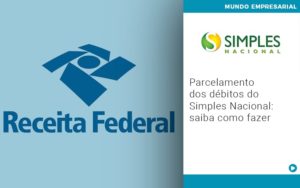 Parcelamento Dos Debitos Do Simples Nacional Saiba Como Fazer - Contabilidade em Vitória da Conquista - BA | Nord Contabilidade