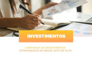 Confianca De Investimentos Estrangeiros No Brasil Esta Em Alta Notícias E Artigos Contábeis Notícias E Artigos Contábeis Em Vitória Da Conquista Ba | Nord Contabilidade - Contabilidade em Vitória da Conquista - BA | Nord Contabilidade