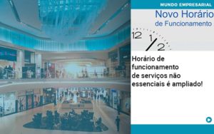 Horario De Funcionamento De Servicos Nao Essenciais E Ampliado - Contabilidade em Vitória da Conquista - BA | Nord Contabilidade