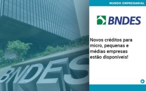 Novos Creditos Para Micro Pequenas E Medias Empresas Estao Disponiveis - Contabilidade em Vitória da Conquista - BA | Nord Contabilidade