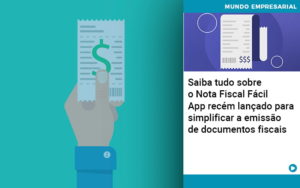 Saiba Tudo Sobre Nota Fiscal Facil App Recem Lancado Para Simplificar A Emissao De Documentos Fiscais - Contabilidade em Vitória da Conquista - BA | Nord Contabilidade