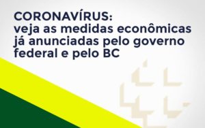 Coronavírus: Veja As Medidas Econômicas Já Anunciadas Pelo Governo Federal E Pelo Bc Notícias E Artigos Contábeis Notícias E Artigos Contábeis Em Vitória Da Conquista Ba | Nord Contabilidade - Contabilidade em Vitória da Conquista - BA | Nord Contabilidade