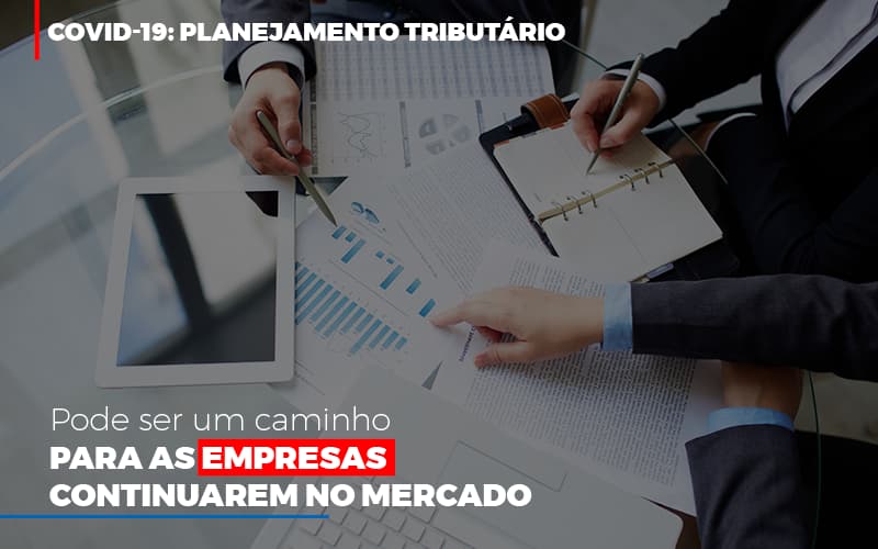 Covid 19 Planejamento Tributario Pode Ser Um Caminho Para Empresas Continuarem No Mercado Contabilidade No Itaim Paulista Sp | Abcon Contabilidade Notícias E Artigos Contábeis Notícias E Artigos Contábeis Em Vitória Da Conquista Ba | Nord Contabilidade - Contabilidade em Vitória da Conquista - BA | Nord Contabilidade
