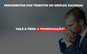Vale A Pena A Prorrogacao Dos Investimentos Dos Tributos Do Simples Nacional Notícias E Artigos Contábeis Notícias E Artigos Contábeis Em Vitória Da Conquista Ba | Nord Contabilidade - Contabilidade em Vitória da Conquista - BA | Nord Contabilidade