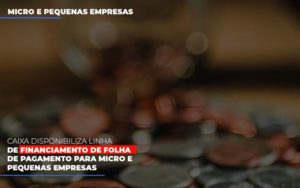 Caixa Disponibiliza Linha De Financiamento Para Folha De Pagamento Contabilidade No Itaim Paulista Sp | Abcon Contabilidade Notícias E Artigos Contábeis Notícias E Artigos Contábeis Em Vitória Da Conquista Ba | Nord Contabilidade - Contabilidade em Vitória da Conquista - BA | Nord Contabilidade