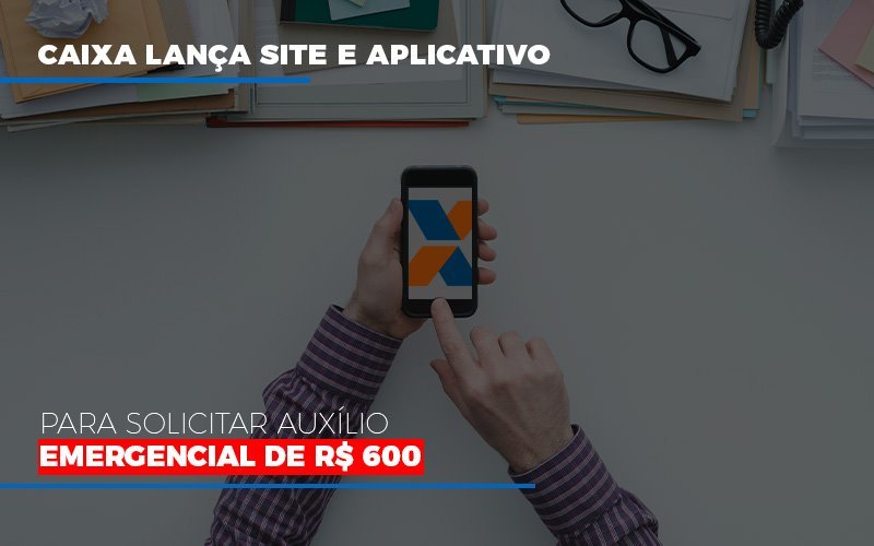 Caixa Lanca Site E Aplicativo Para Solicitar Auxilio Emergencial De Rs 600 Notícias E Artigos Contábeis Notícias E Artigos Contábeis Em Vitória Da Conquista Ba | Nord Contabilidade - Contabilidade em Vitória da Conquista - BA | Nord Contabilidade