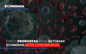 Cinco Propostas Para Retomar Economia Apos Coronavirus Notícias E Artigos Contábeis Notícias E Artigos Contábeis Em Vitória Da Conquista Ba | Nord Contabilidade - Contabilidade em Vitória da Conquista - BA | Nord Contabilidade