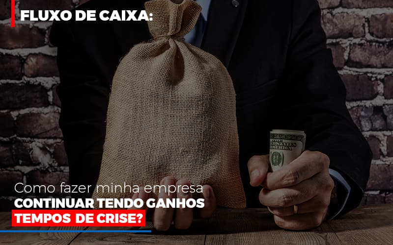 Fluxo De Caixa Como Fazer Minha Empresa Continuar Tendo Ganos Em Tempos De Crise Notícias E Artigos Contábeis Notícias E Artigos Contábeis Em Vitória Da Conquista Ba | Nord Contabilidade - Contabilidade em Vitória da Conquista - BA | Nord Contabilidade