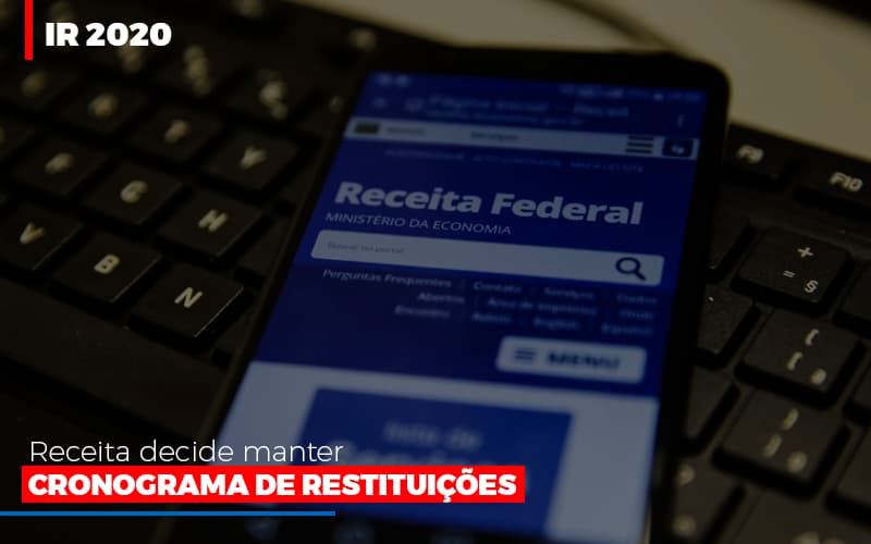 Ir 2020 Receita Federal Decide Manter Cronograma De Restituicoes Notícias E Artigos Contábeis Notícias E Artigos Contábeis Em Vitória Da Conquista Ba | Nord Contabilidade - Contabilidade em Vitória da Conquista - BA | Nord Contabilidade