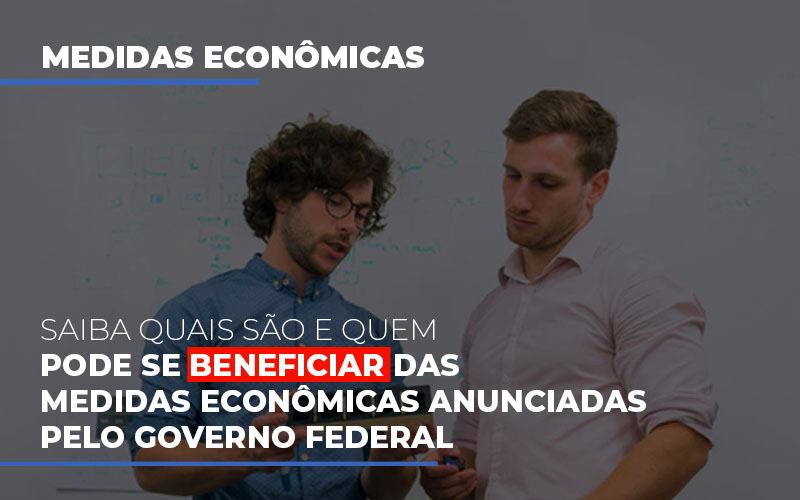 Medidas Economicas Anunciadas Pelo Governo Federal Notícias E Artigos Contábeis Notícias E Artigos Contábeis Em Vitória Da Conquista Ba | Nord Contabilidade - Contabilidade em Vitória da Conquista - BA | Nord Contabilidade