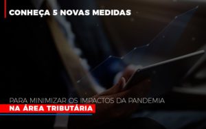 Medidas Para Minimizar Os Impactos Da Pandemia Na Area Tributaria Notícias E Artigos Contábeis Notícias E Artigos Contábeis Em Vitória Da Conquista Ba | Nord Contabilidade - Contabilidade em Vitória da Conquista - BA | Nord Contabilidade
