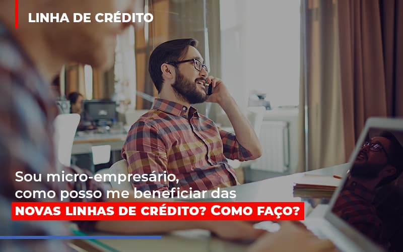 Sou Micro Empresario Com Posso Me Beneficiar Das Novas Linas De Credito Notícias E Artigos Contábeis Notícias E Artigos Contábeis Em Vitória Da Conquista Ba | Nord Contabilidade - Contabilidade em Vitória da Conquista - BA | Nord Contabilidade