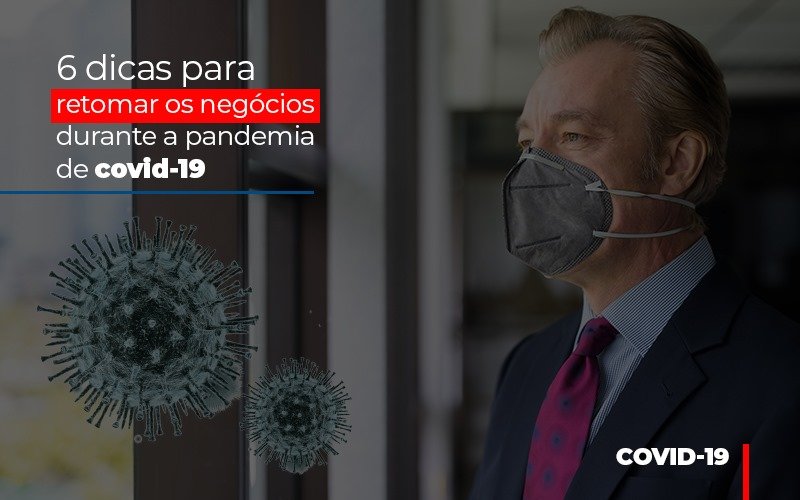 6 Dicas Para Retomar Os Negocios Durante A Pandemia De Covid 19 Notícias E Artigos Contábeis Notícias E Artigos Contábeis Em Vitória Da Conquista Ba | Nord Contabilidade - Contabilidade em Vitória da Conquista - BA | Nord Contabilidade