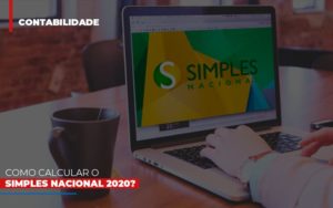 Como Calcular O Simples Nacional 2020 Notícias E Artigos Contábeis Notícias E Artigos Contábeis Em Vitória Da Conquista Ba | Nord Contabilidade - Contabilidade em Vitória da Conquista - BA | Nord Contabilidade