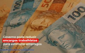 Governo Pode Reduzir Encargos Trabalhistas Post Contabilidade No Itaim Paulista Sp | Abcon Contabilidade Notícias E Artigos Contábeis Notícias E Artigos Contábeis Em Vitória Da Conquista Ba | Nord Contabilidade - Contabilidade em Vitória da Conquista - BA | Nord Contabilidade