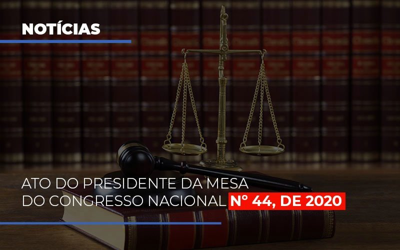 Ato Do Presidente Da Mesa Do Congresso Nacional N 44 De 2020 Notícias E Artigos Contábeis Notícias E Artigos Contábeis Em Vitória Da Conquista Ba | Nord Contabilidade - Contabilidade em Vitória da Conquista - BA | Nord Contabilidade