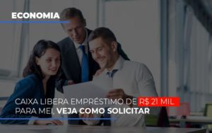 Caixa Libera Emprestimo De R 21 Mil Para Mei Veja Como Solicitar Notícias E Artigos Contábeis Notícias E Artigos Contábeis Em Vitória Da Conquista Ba | Nord Contabilidade - Contabilidade em Vitória da Conquista - BA | Nord Contabilidade