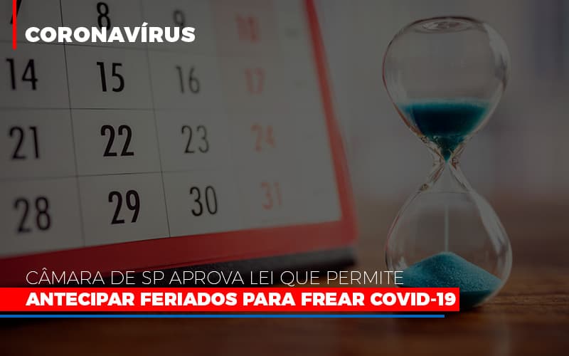 Camara De Sp Aprova Lei Que Permite Antecipar Feriados Para Frear Covid 19 Notícias E Artigos Contábeis Notícias E Artigos Contábeis Em Vitória Da Conquista Ba | Nord Contabilidade - Contabilidade em Vitória da Conquista - BA | Nord Contabilidade