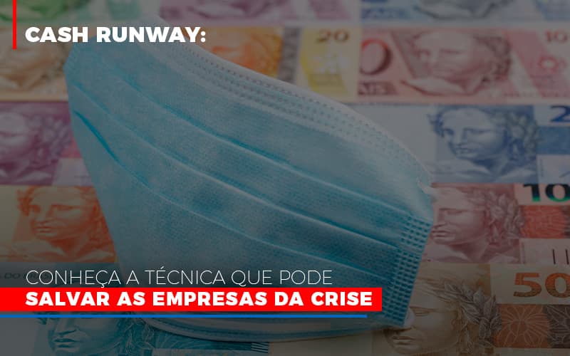 Cash Runway Conheca A Tecnica Que Pode Salvar As Empresas Da Crise Notícias E Artigos Contábeis Notícias E Artigos Contábeis Em Vitória Da Conquista Ba | Nord Contabilidade - Contabilidade em Vitória da Conquista - BA | Nord Contabilidade