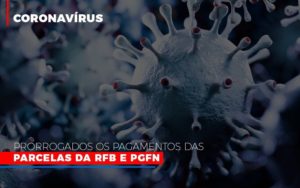 Coronavirus Prorrogados Os Pagamentos Das Parcelas Da Rfb E Pgfn Notícias E Artigos Contábeis Notícias E Artigos Contábeis Em Vitória Da Conquista Ba | Nord Contabilidade - Contabilidade em Vitória da Conquista - BA | Nord Contabilidade