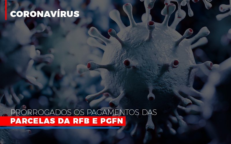 Coronavirus Prorrogados Os Pagamentos Das Parcelas Da Rfb E Pgfn Notícias E Artigos Contábeis Notícias E Artigos Contábeis Em Vitória Da Conquista Ba | Nord Contabilidade - Contabilidade em Vitória da Conquista - BA | Nord Contabilidade