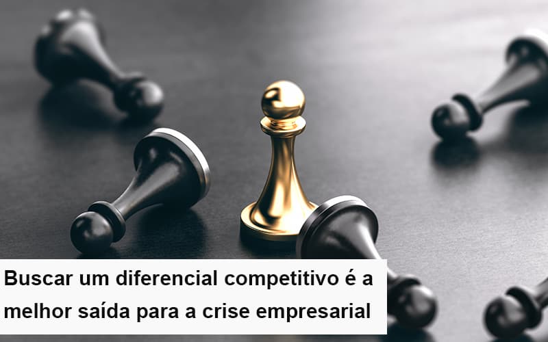 Diferencial Competitivo Do Que A Sua Empresa Precisa Na Crise Notícias E Artigos Contábeis Notícias E Artigos Contábeis Em Vitória Da Conquista Ba | Nord Contabilidade - Contabilidade em Vitória da Conquista - BA | Nord Contabilidade