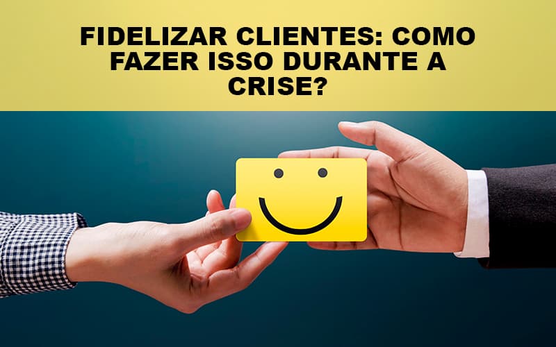 Fidelizar Clientes Como Fazer Isso Durante A Crise Notícias E Artigos Contábeis Notícias E Artigos Contábeis Em Vitória Da Conquista Ba | Nord Contabilidade - Contabilidade em Vitória da Conquista - BA | Nord Contabilidade