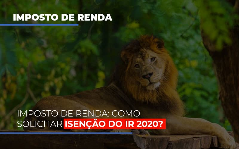 Imposto De Renda Como Solicitar Isencao Do Ir 2020 Notícias E Artigos Contábeis Notícias E Artigos Contábeis Em Vitória Da Conquista Ba | Nord Contabilidade - Contabilidade em Vitória da Conquista - BA | Nord Contabilidade
