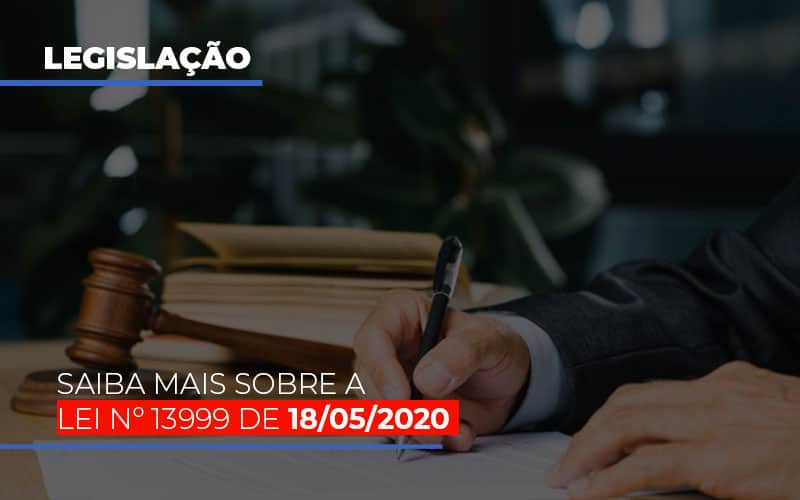 Lei N 13999 De 18 05 2020 Notícias E Artigos Contábeis Notícias E Artigos Contábeis Em Vitória Da Conquista Ba | Nord Contabilidade - Contabilidade em Vitória da Conquista - BA | Nord Contabilidade