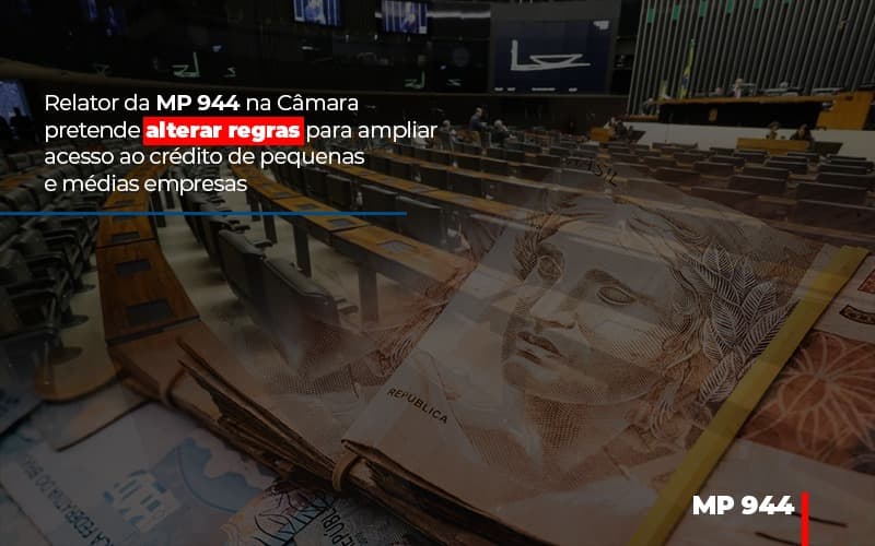 Relator Da Mp 944 Na Camara Pretende Alterar Regras Para Ampliar Acesso Ao Credito De Pequenas E Medias Empresas Notícias E Artigos Contábeis Notícias E Artigos Contábeis Em Vitória Da Conquista Ba | Nord Contabilidade - Contabilidade em Vitória da Conquista - BA | Nord Contabilidade