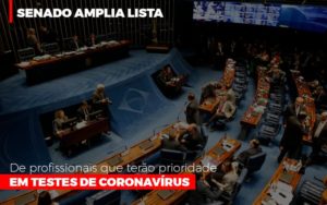 Senado Amplia Lista De Profissionais Que Terao Prioridade Em Testes De Coronavirus Notícias E Artigos Contábeis Notícias E Artigos Contábeis Em Vitória Da Conquista Ba | Nord Contabilidade - Contabilidade em Vitória da Conquista - BA | Nord Contabilidade