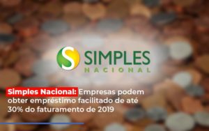 Simples Nacional Empresas Podem Obter Emprestimo Facilitado De Ate 30 Do Faturamento De 2019 Notícias E Artigos Contábeis Notícias E Artigos Contábeis Em Vitória Da Conquista Ba | Nord Contabilidade - Contabilidade em Vitória da Conquista - BA | Nord Contabilidade