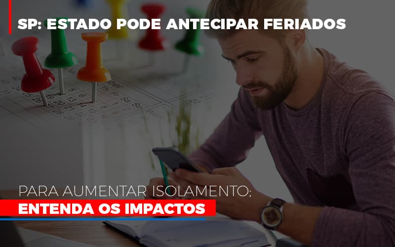 Sp Estado Pode Antecipar Feriados Para Aumentar Isolamento Entenda Os Impactos Notícias E Artigos Contábeis Notícias E Artigos Contábeis Em Vitória Da Conquista Ba | Nord Contabilidade - Contabilidade em Vitória da Conquista - BA | Nord Contabilidade