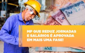 Mp Que Reduz Jornadas E Salarios E Aprovada Em Mais Uma Fase Notícias E Artigos Contábeis Notícias E Artigos Contábeis Em Vitória Da Conquista Ba | Nord Contabilidade - Contabilidade em Vitória da Conquista - BA | Nord Contabilidade