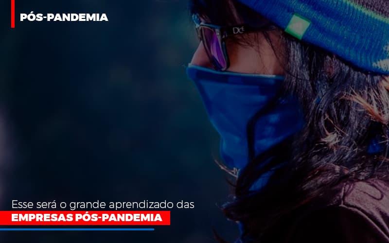 Esse Sera O Grande Aprendizado Das Empresas Pos Pandemia Notícias E Artigos Contábeis Notícias E Artigos Contábeis Em Vitória Da Conquista Ba | Nord Contabilidade - Contabilidade em Vitória da Conquista - BA | Nord Contabilidade
