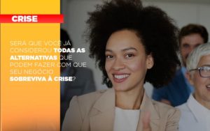 Sera Que Voce Ja Considerou Todas As Alternativas Que Podem Fazer Com Que Seu Negocio Sobreviva A Crise Notícias E Artigos Contábeis Notícias E Artigos Contábeis Em Vitória Da Conquista Ba | Nord Contabilidade - Contabilidade em Vitória da Conquista - BA | Nord Contabilidade