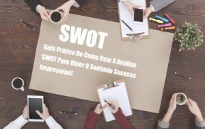 Analise Swot Como Aplicar Em Uma Empresa Notícias E Artigos Contábeis Em Vitória Da Conquista Ba | Nord Contabilidade - Contabilidade em Vitória da Conquista - BA | Nord Contabilidade