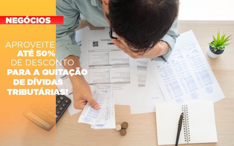 Aproveite Ate 50 De Desconto Para A Quitacao De Dividas Tributarias Notícias E Artigos Contábeis Em Vitória Da Conquista Ba | Nord Contabilidade - Contabilidade em Vitória da Conquista - BA | Nord Contabilidade