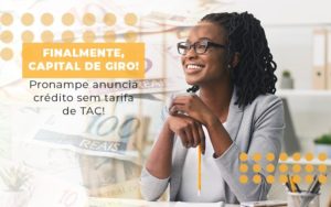 Finalmente Capital De Giro Pronampe Anuncia Credito Sem Tarifa De Tac Notícias E Artigos Contábeis Notícias E Artigos Contábeis Em Vitória Da Conquista Ba | Nord Contabilidade - Contabilidade em Vitória da Conquista - BA | Nord Contabilidade
