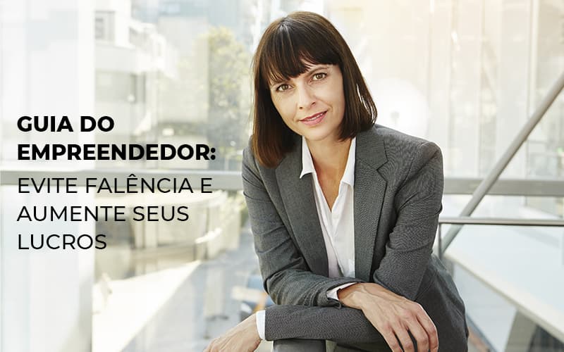 Guia Do Empreendedor Evite Falencia E Aumente Seus Lucros Notícias E Artigos Contábeis Em Vitória Da Conquista Ba | Nord Contabilidade - Contabilidade em Vitória da Conquista - BA | Nord Contabilidade