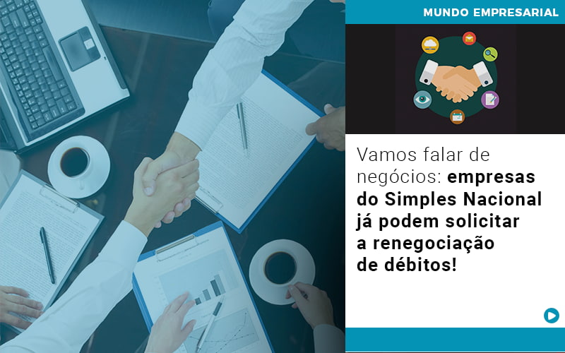 Vamos Falar De Negocios Empresas Do Simples Nacional Ja Podem Solicitar A Renegociacao De Debitos Notícias E Artigos Contábeis Em Vitória Da Conquista Ba | Nord Contabilidade - Contabilidade em Vitória da Conquista - BA | Nord Contabilidade