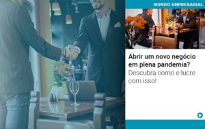 Abrir Um Novo Negocio Em Plena Pandemia Descubra Como E Lucre Com Isso - Contabilidade em Vitória da Conquista - BA | Nord Contabilidade
