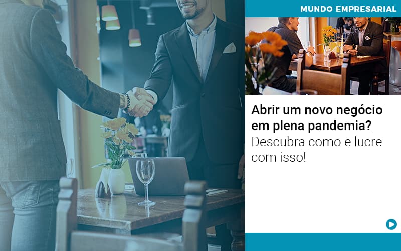 Abrir Um Novo Negocio Em Plena Pandemia Descubra Como E Lucre Com Isso - Contabilidade em Vitória da Conquista - BA | Nord Contabilidade