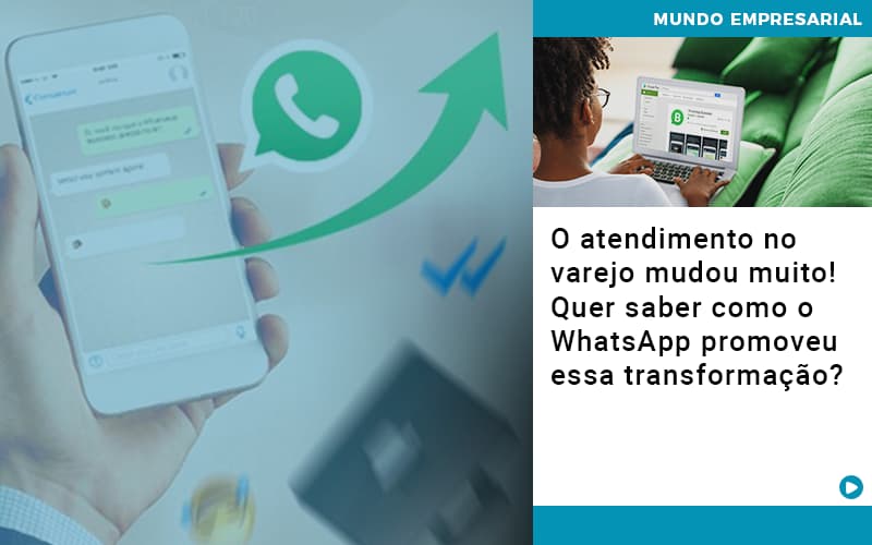 O Atendimento No Varejo Mudou Muito Quer Saber Como O Whatsapp Promoveu Essa Transformacao Notícias E Artigos Contábeis Em Vitória Da Conquista Ba | Nord Contabilidade - Contabilidade em Vitória da Conquista - BA | Nord Contabilidade