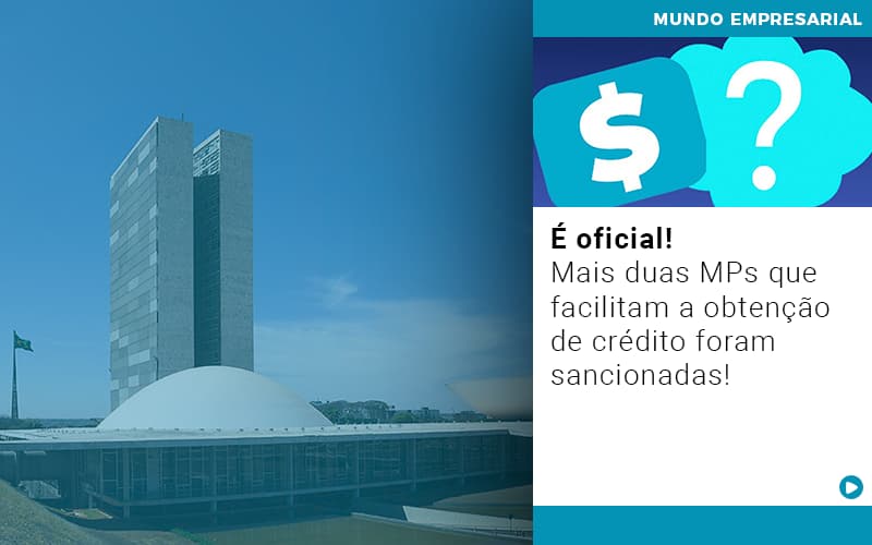 E Oficial Mais Duas Mps Que Facilitam A Obtencao De Credito Foram Sancionadas Notícias E Artigos Contábeis Em Vitória Da Conquista Ba | Nord Contabilidade - Contabilidade em Vitória da Conquista - BA | Nord Contabilidade