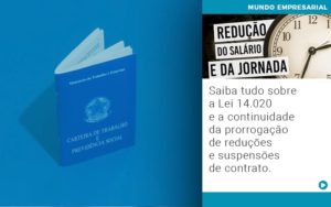Saiba Tudo Sobre A Lei 14 020 E A Continuidade Da Prorrogacao De Reducoes E Suspensoes De Contrato - Contabilidade em Vitória da Conquista - BA | Nord Contabilidade