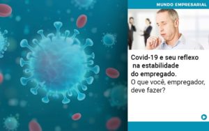 Covid 19 E Seu Reflexo Na Estabilidade Do Empregado O Que Voce Empregador Deve Fazer - Contabilidade em Vitória da Conquista - BA | Nord Contabilidade