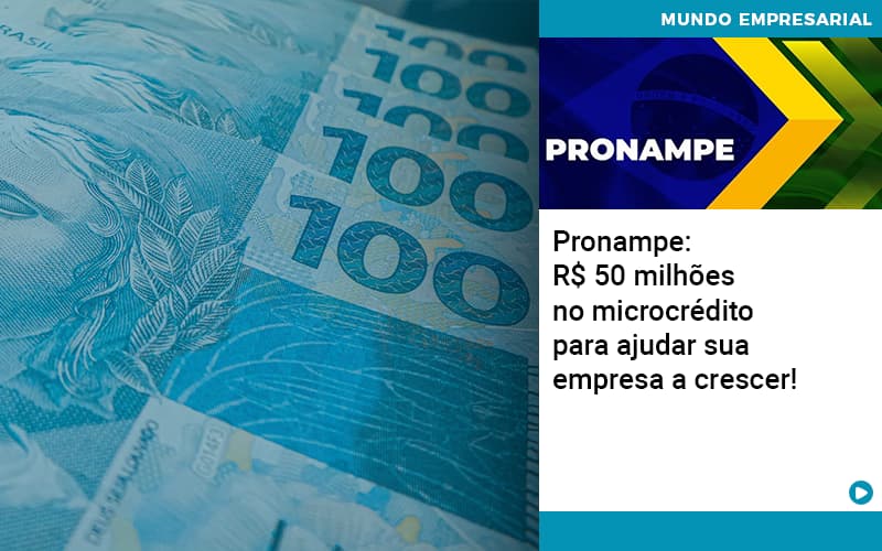 Pronampe Rs 50 Milhoes No Microcredito Para Ajudar Sua Empresa A Crescer Abrir Empresa Simples - Contabilidade em Vitória da Conquista - BA | Nord Contabilidade