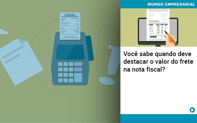 Voce Sabe Quando Deve Destacar O Valor Do Frete Na Nota Fiscal - Contabilidade em Vitória da Conquista - BA | Nord Contabilidade